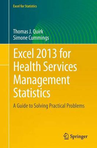 Cover image for Excel 2013 for Health Services Management Statistics: A Guide to Solving Practical Problems