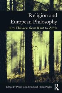 Cover image for Religion and European Philosophy: Key Thinkers from Kant to Zizek