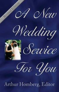 Cover image for A New Wedding Service for You: 19 Orders of Worship for the Prospective Bride and Groom