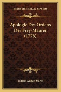 Cover image for Apologie Des Ordens Der Frey-Maurer (1778)