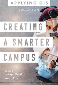 Cover image for Creating a Smarter Campus: GIS for Education