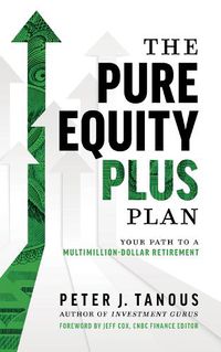 Cover image for The Pure Equity Plus Plan: Your Path to a Multi-Million Dollar Retirement