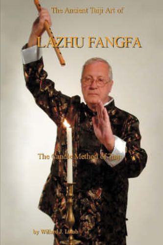 Cover image for The Ancient Taiji Art of Lazhu Fangfa: The Candle Method of Taiji