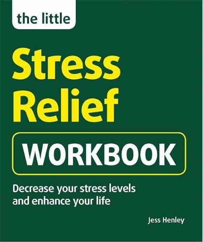 Cover image for The Little Stress-Relief Workbook: Decrease your stress levels and enhance your life