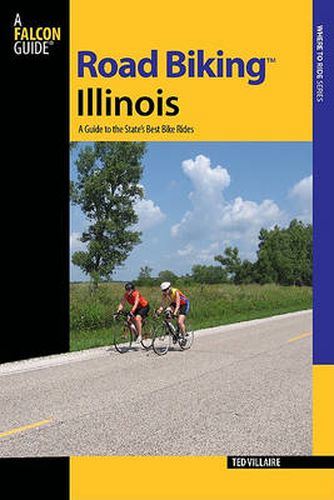 Cover image for Road Biking (TM) Illinois: A Guide To The State's Best Bike Rides