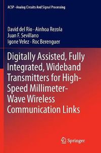 Cover image for Digitally Assisted, Fully Integrated, Wideband Transmitters for High-Speed Millimeter-Wave Wireless Communication Links