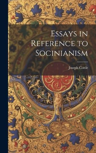 Cover image for Essays in Reference to Socinianism