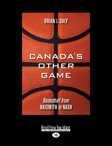 Cover image for Canada's Other Game: Basketball from Naismith to Nash