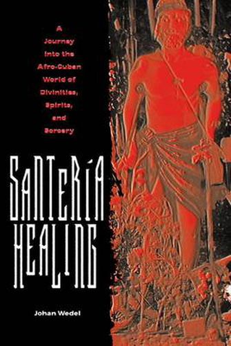 Cover image for Santeria Healing: A Journey into the Afro-Cuban World of Divinities, Spirits and Sorcery