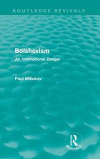 Cover image for Bolshevism (Routledge Revivals): An International Danger