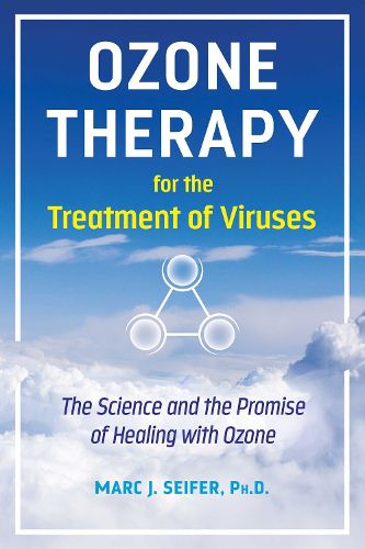 Cover image for Ozone Therapy for the Treatment of Viruses: The Science and the Promise of Healing with Ozone