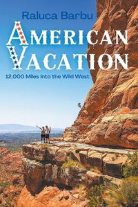 Cover image for American Vacation. 12,000 Miles Into the Wild West