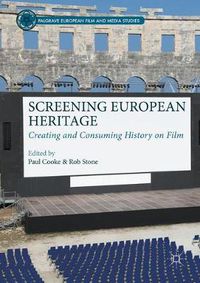 Cover image for Screening European Heritage: Creating and Consuming History on Film