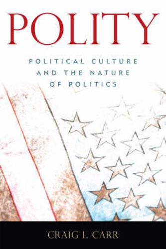 Cover image for Polity: Political Culture and the Nature of Politics