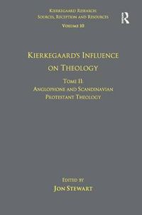 Cover image for Volume 10, Tome II: Kierkegaard's Influence on Theology: Anglophone and Scandinavian Protestant Theology