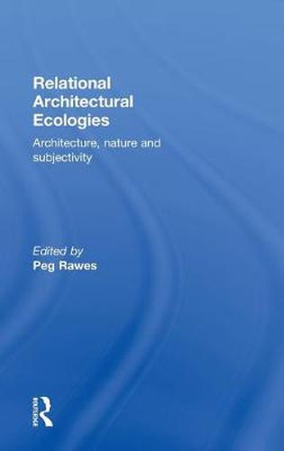 Cover image for Relational Architectural Ecologies: Architecture, Nature and Subjectivity