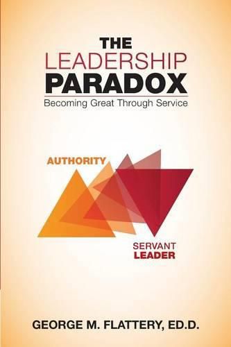 Cover image for The Leadership Paradox: Becoming Great Through Service