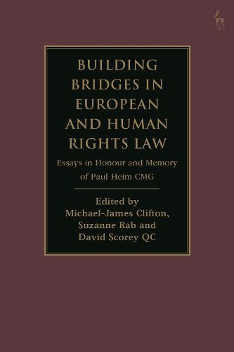 Cover image for Building Bridges in European and Human Rights Law: Essays in Honour and Memory of Paul Heim CMG