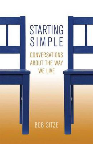 Starting Simple: Conversations about the Way We Live