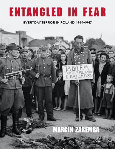 Cover image for Entangled in Fear: Everyday Terror in Poland, 1944-1947