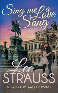 Cover image for Sing Me a Love Song: a clean sweet romance