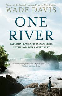 Cover image for One River: Explorations and Discoveries in the Amazon Rain Forest