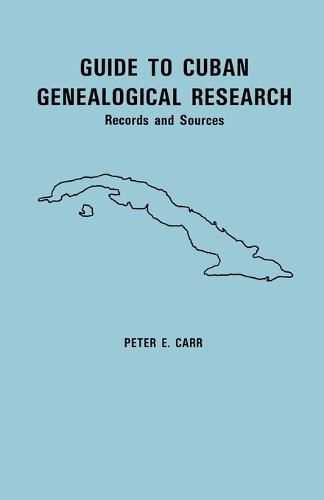 Cover image for Guide to Cuban Genealogical Research