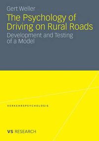 Cover image for The Psychology of Driving on Rural Roads: Development and Testing of a Model