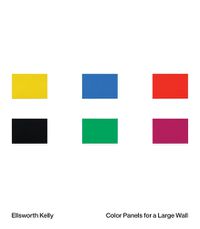 Cover image for Ellsworth Kelly: Color Panels for a Large Wall