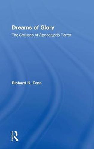 Cover image for Dreams of Glory: The Sources of Apocalyptic Terror