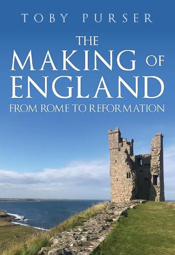 Cover image for The Making of England: From Rome to Reformation