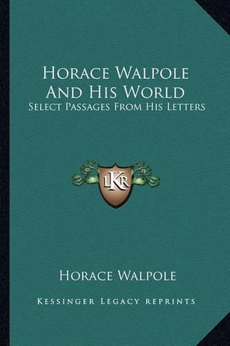 Cover image for Horace Walpole and His World: Select Passages from His Letters