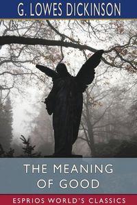 Cover image for The Meaning of Good (Esprios Classics)