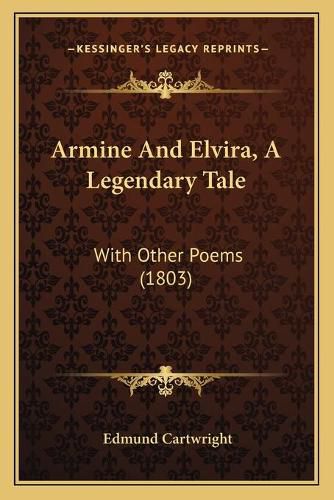 Cover image for Armine and Elvira, a Legendary Tale: With Other Poems (1803)