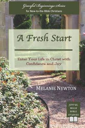 A Fresh Start: Enter Your Life in Christ with Confidence and Joy