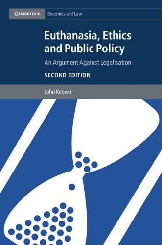 Cover image for Euthanasia, Ethics and Public Policy: An Argument against Legalisation