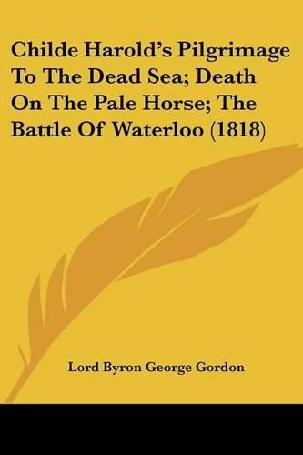 Childe Harold's Pilgrimage to the Dead Sea; Death on the Pale Horse; The Battle of Waterloo (1818)