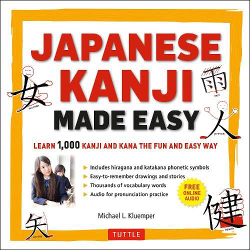 Cover image for Japanese Kanji Made Easy: (JLPT Levels N5 - N2) Learn 1,000 Kanji and Kana the Fun and Easy Way (Includes Audio CD)