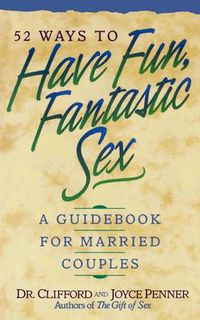 Cover image for 52 Ways to Have Fun, Fantastic Sex