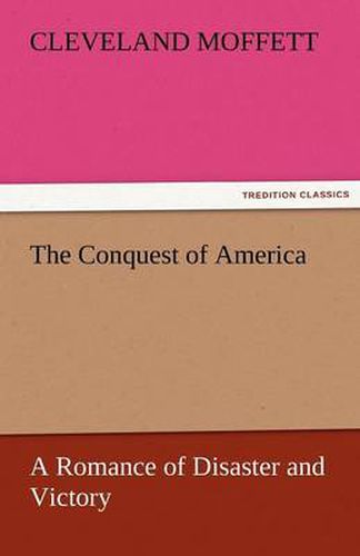 Cover image for The Conquest of America a Romance of Disaster and Victory