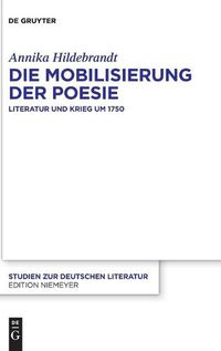 Cover image for Die Mobilisierung Der Poesie: Literatur Und Krieg Um 1750