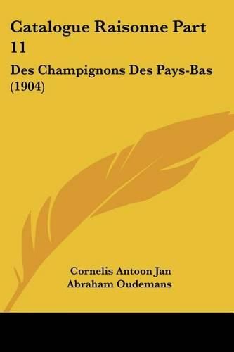 Cover image for Catalogue Raisonne Part 11: Des Champignons Des Pays-Bas (1904)