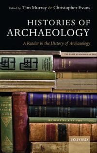 Cover image for Histories of Archaeology: A Reader in the History of Archaeology