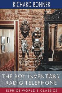 Cover image for The Boy Inventors' Radio Telephone (Esprios Classics)