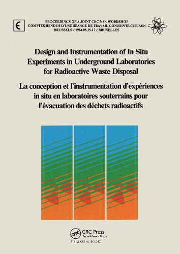 Cover image for Design and Instrumentation of In-Situ Experiments in Underground Laboratories for Radioactive Waste Disposal: Proceedings of a Joint CEC-NEA Workshop, Brussels, 15-17 May 1984