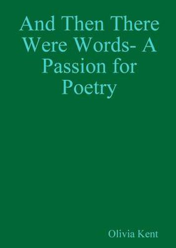 Cover image for And Then There Were Words- A Passion for Poetry