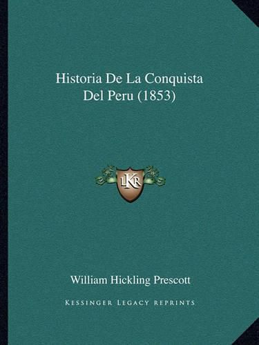 Cover image for Historia de La Conquista del Peru (1853)