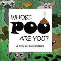Cover image for Whose POO are you? A guide for tiny zoologists.