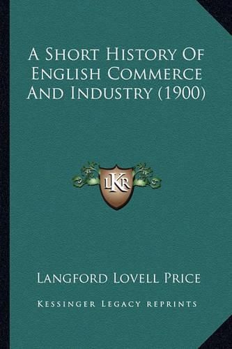 A Short History of English Commerce and Industry (1900)