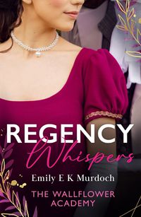 Cover image for Regency Whispers: The Wallflower Academy